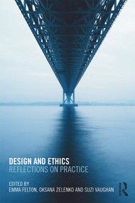 Design and Ethics (Reflections on Practice) by Emma Felton, Oksana Zelenko, Suzi Vaughan, 9780415688130
