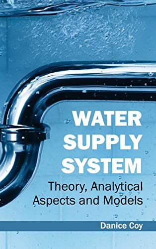 Water Supply System: Theory, Analytical Aspects and Models by Danice Coy, 9781632396211