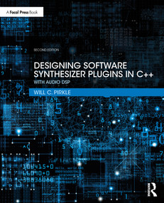 Designing Software Synthesizer Plugins in C++ (With Audio DSP) by Will C. Pirkle, 9780367510466