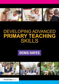 Developing Advanced Primary Teaching Skills by Denis Hayes, 9780415516549