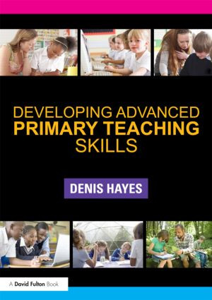 Developing Advanced Primary Teaching Skills by Denis Hayes, 9780415516549