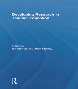 Developing Research in Teacher Education by Ian Menter, Jean Murray, 9780415657969