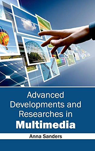 Advanced Developments and Researches in Multimedia by Anna Sanders, 9781632400215