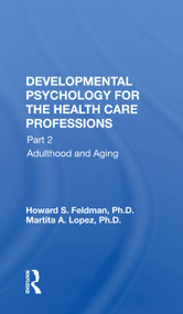 Developmental Psychology for the Health Care Professions (Part 2 Adulthood and Aging) - 9780367165154 by Howard S. Feldman, 9780367165154