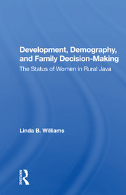 Development, Demography, And Family Decision-making (The Status Of Women In Rural Java) - 9780367165550 by Linda B Williams, 9780367165550