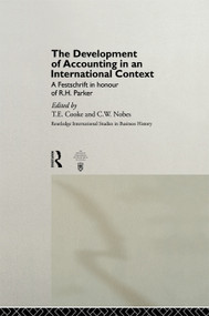 The Development of Accounting in an International Context (A Festschrift in Honour of R. H. Parker) by T.E. Cooke, C.W. Nobes, 9780415757089