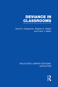 Deviance in Classrooms (RLE Edu M) by David Hargreaves, Stephen Hester, Frank Mellor, 9780415750912