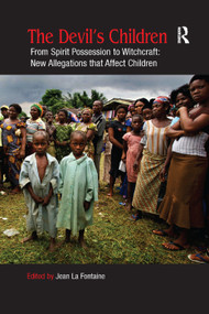 The Devil's Children (From Spirit Possession to Witchcraft: New Allegations that Affect Children) - 9781138376342 by Jean La Fontaine, 9781138376342