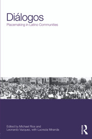Diálogos: Placemaking in Latino Communities by Michael Rios, Leonardo Vazquez, 9780415679015