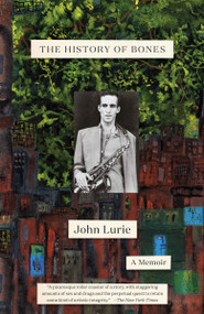 The History of Bones (A Memoir) - 9780399592980 by John Lurie, 9780399592980