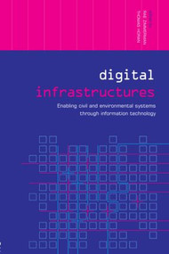Digital Infrastructures (Enabling Civil and Environmental Systems through Information Technology) by Thomas Horan, Rae Zimmerman, 9780415324618