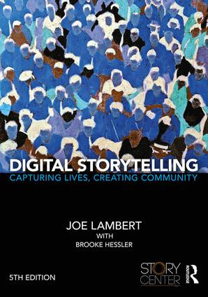 Digital Storytelling (Capturing Lives, Creating Community) by Joe Lambert, Brooke Hessler, 9781138577664