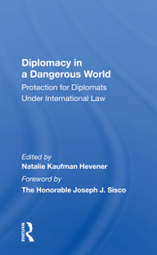 Diplomacy In A Dangerous World (Protection For Diplomats Under International Law) - 9780367155704 by Natalie K Hevener, 9780367155704