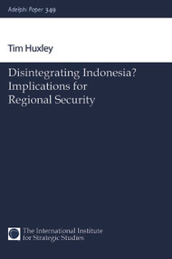 Disintegrating Indonesia? (Implications for Regional Security) by Tim Huxley, 9780198516682