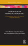 Disruption in Financial Reporting (A Post-pandemic View of the Future of Corporate Reporting) by Krish Bhaskar, John Flower, 9780367222178