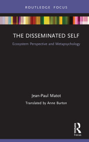 The Disseminated Self (Ecosystem Perspective and Metapsychology) by Jean Paul Matot, 9780367694029