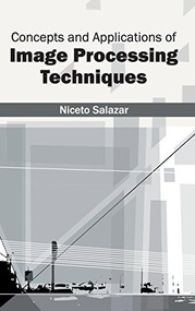 Concepts and Applications of Image Processing Techniques by Niceto Salazar, 9781632401151
