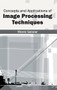 Concepts and Applications of Image Processing Techniques by Niceto Salazar, 9781632401151