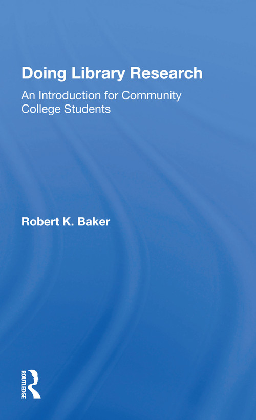 Doing Library Research (An Introduction For Community College Students) - 9780367172107 by Robert K. Baker, 9780367172107