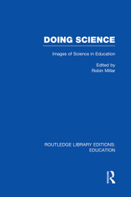 Doing Science (RLE Edu O) (Images of Science in Science Education) by Robin Millar, 9780415750967