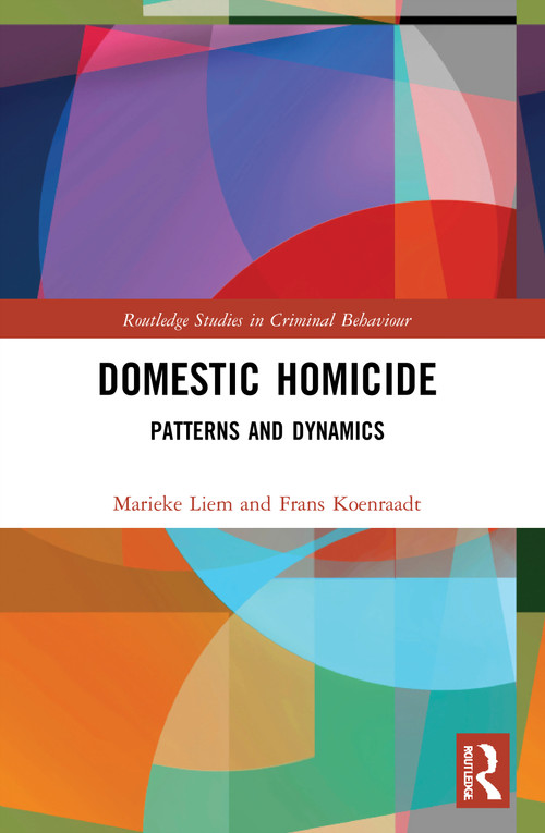 Domestic Homicide (Patterns and Dynamics) by Marieke Liem, Frans Koenraadt, 9780367482237