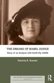 The Dreams of Mabel Dodge (Diary of an Analysis with Smith Ely Jelliffe) - 9780367749323 by Patricia Everett, 9780367749323
