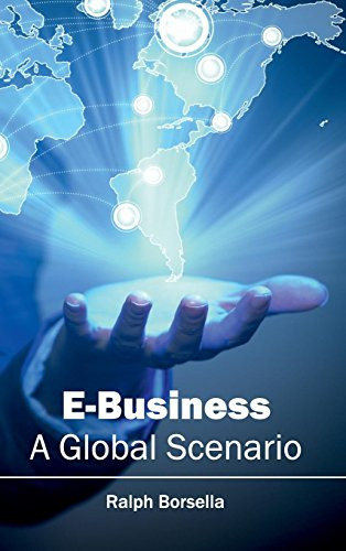 E-Business: A Global Scenario by Ralph Borsella, 9781632401564