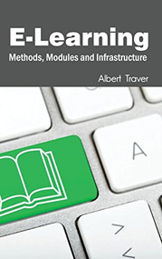 E-Learning: Methods, Modules and Infrastructure by Albert Traver, 9781632401663