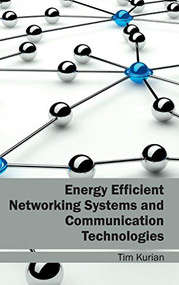 Energy Efficient Networking Systems and Communication Technologies by Tim Kurian, 9781632402080