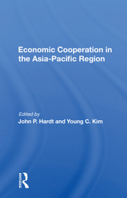Economic Cooperation In The Asia-pacific Region - 9780367164607 by John P Hardt, 9780367164607
