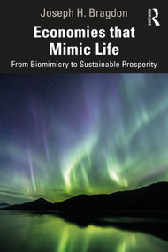 Economies that Mimic Life (From Biomimicry to Sustainable Prosperity) - 9780367625993 by Joseph Bragdon, 9780367625993