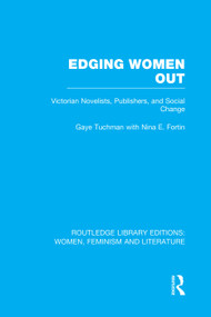 Edging Women Out (Victorian Novelists, Publishers and Social Change) by Gaye Tuchman, 9780415752381