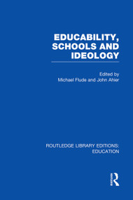 Educability, Schools and Ideology (RLE Edu L) by MICHAEL Flude, JOHN AHIER, 9780415752770