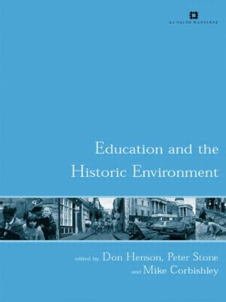 Education and the Historic Environment by Mike Corbishley, Don Henson, Peter Stone, 9780415284288