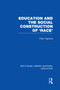 Education and the Social Construction of 'Race' (RLE Edu J) by Peter Figueroa, 9780415751049