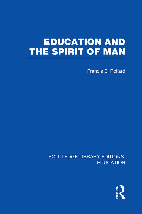 Education and the Spirit of Man (RLE Edu K) by Francis Pollard, 9780415751285