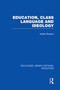 Education, Class Language and Ideology (RLE Edu L) by Noelle Bisseret, 9780415752855