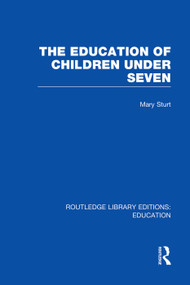 The Education of Children Under Seven by Mary Sturt, 9780415753388