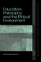 Education, Philosophy and the Ethical Environment by Graham Haydon, 9780415356626