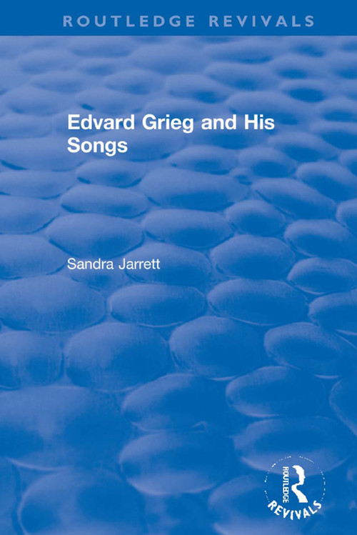 Edvard Grieg and His Songs by Sandra Jarrett, 9780367343118
