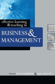 Effective Learning and Teaching in Business and Management by Bruce Macfarlane, Roger Ottewill, 9780749434489