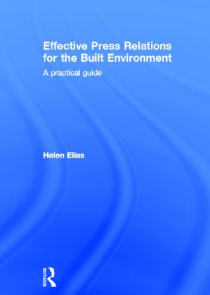 Effective Press Relations for the Built Environment (A Practical Guide) by Helen Elias, 9780415348669