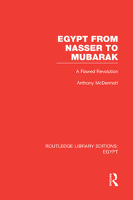 Egypt from Nasser to Mubarak (RLE Egypt) (A Flawed Revolution) by Anthony McDermott, 9780415754347