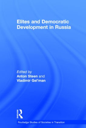 Elites and Democratic Development in Russia by Vladimir Gel'man, Anton Steen, 9780415306980