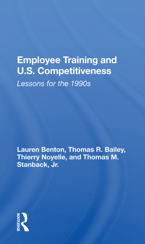 Employee Training And U.s. Competitiveness (Lessons For The 1990s) - 9780367165680 by Lauren Benton, 9780367165680