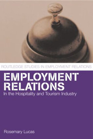 Employment Relations in the Hospitality and Tourism Industries by Rosemary Lucas, 9780415297127