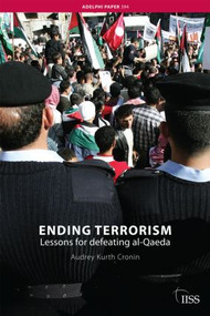 Ending Terrorism (Lessons for defeating al-Qaeda) by Audrey Kurth Cronin, 9780415450621