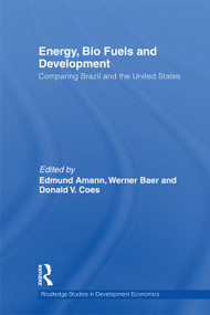 Energy, Bio Fuels and Development (Comparing Brazil and the United States) by Edmund Amann, Don Coes, Werner Baer (Dec'd), 9780415746359