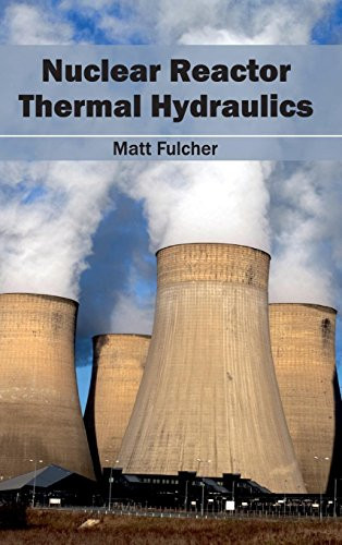 Nuclear Reactor Thermal Hydraulics by Matt Fulcher, 9781632403902