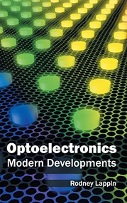 Optoelectronics: Modern Developments by Rodney Lappin, 9781632404053